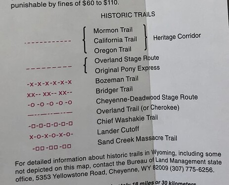 A legend of Historic Trails: Mormon Trail, California Trail, Oregon Trail, Overland Stage Route, Original Pony Express, Bozeman Trail, Bridger Trail, Cheyenne–Deadwood Stage Route, Overland Trail (or Cherokee), Chief Washakie Trail, Lander Cutoff, Sand Creek Massacre Trail